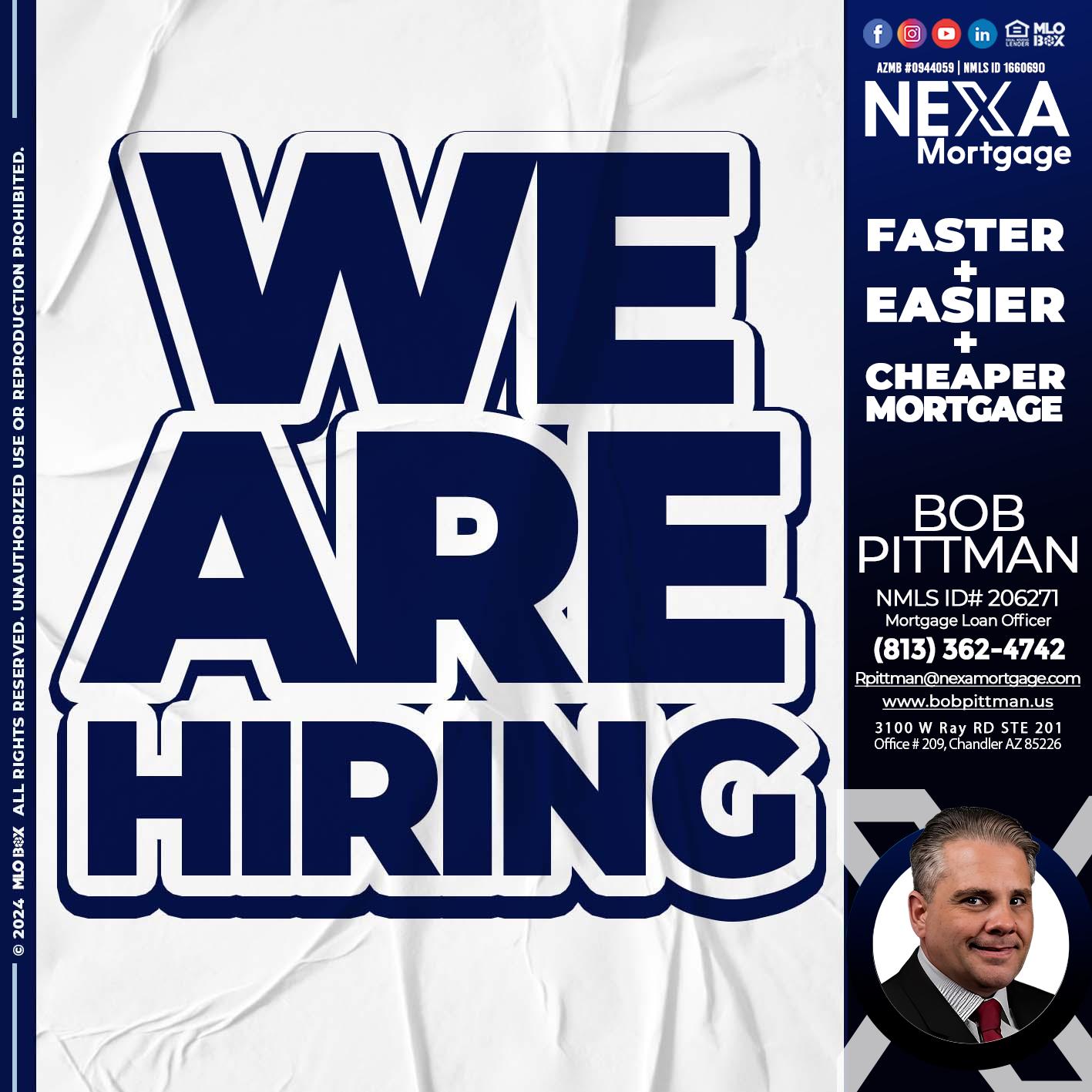 we are hiring - Bob Pittman -Mortgage Loan Officer