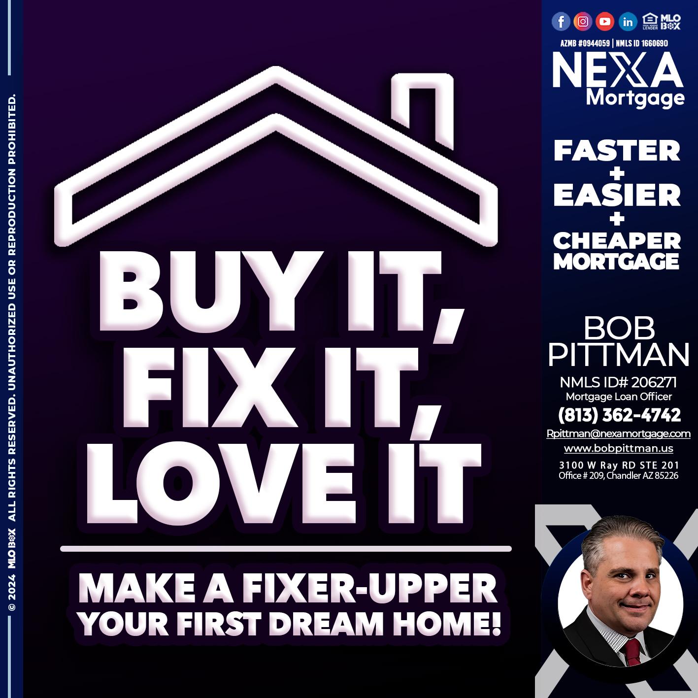 BUY IT FIX IT LOVE IT - Bob Pittman -Mortgage Loan Officer