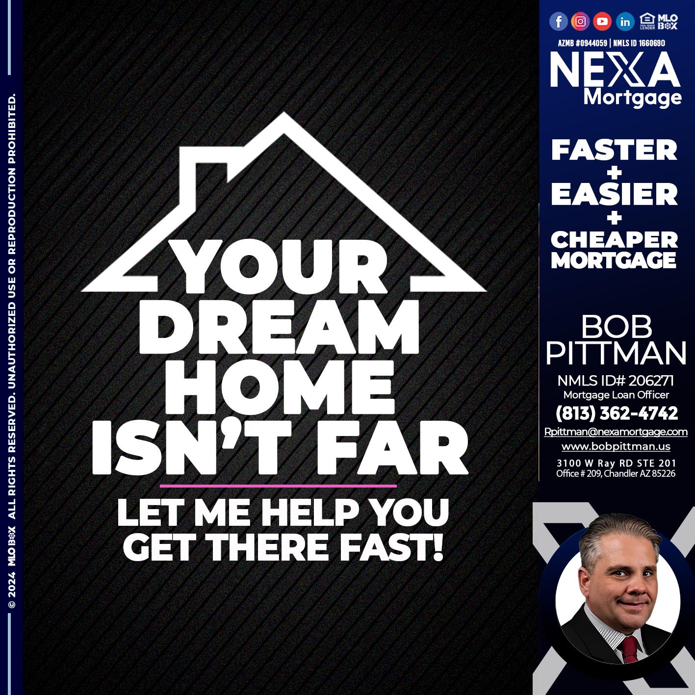 YOUR DREAM HOME - Bob Pittman -Mortgage Loan Officer