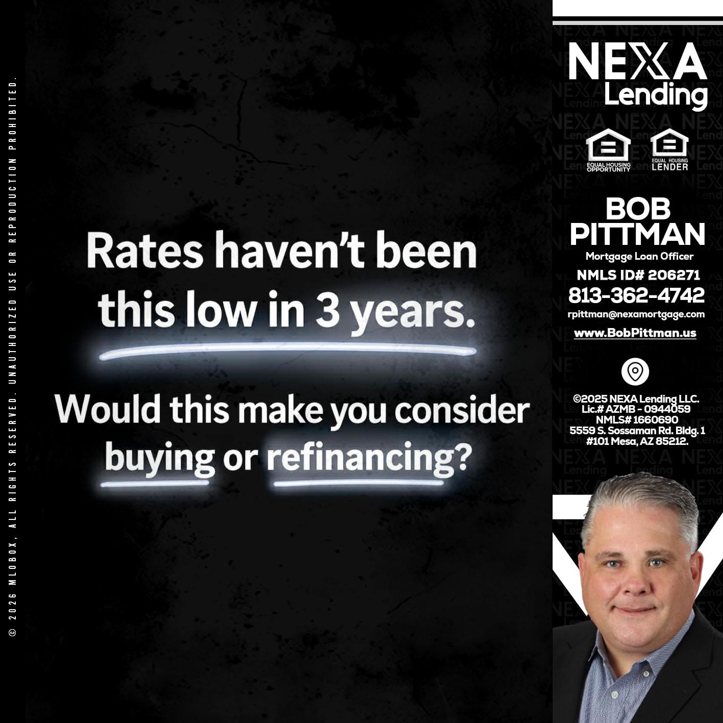 RATES HAVEN'T - Bob Pittman -Mortgage Loan Officer