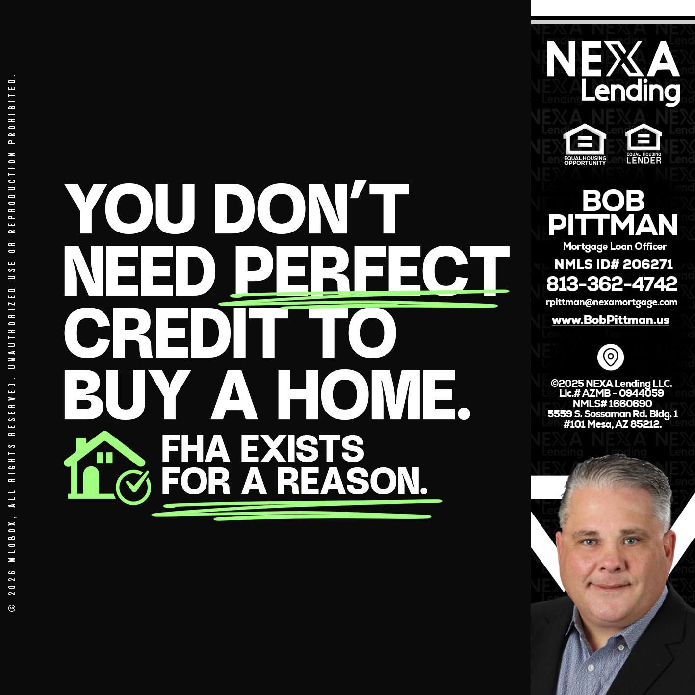 you don't need - Bob Pittman -Mortgage Loan Officer
