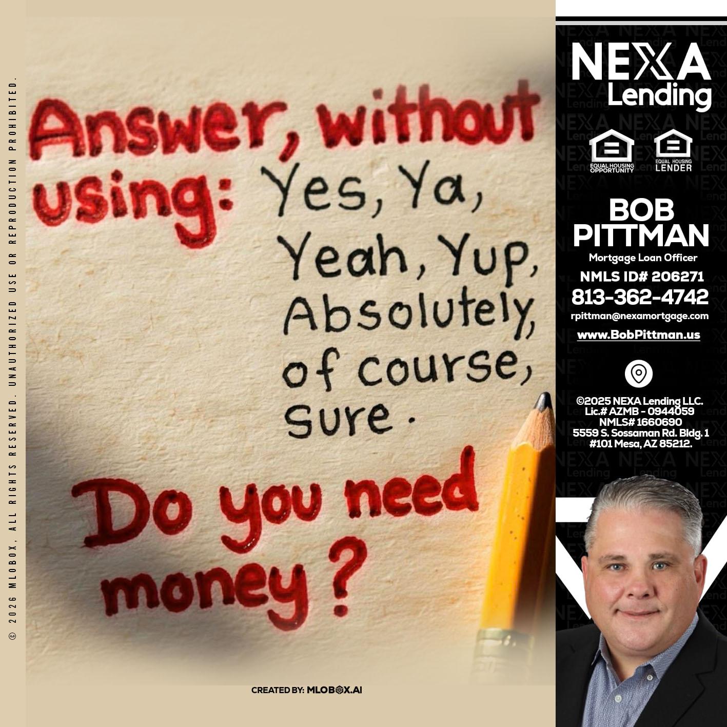 answer without - Bob Pittman -Mortgage Loan Officer