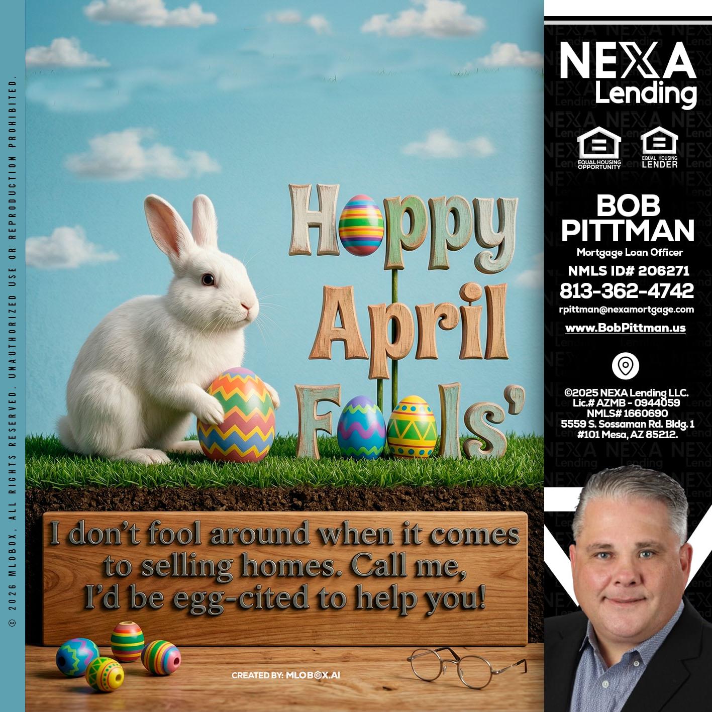 happy april fools - Bob Pittman -Mortgage Loan Officer