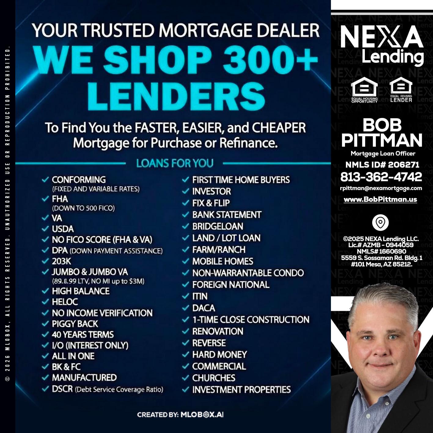 we shop 300 + lenders - Bob Pittman -Mortgage Loan Officer