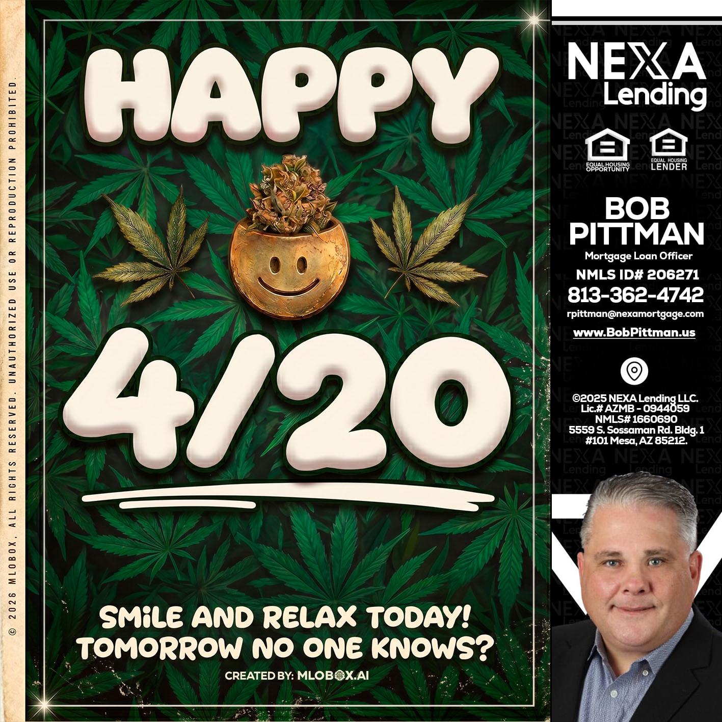 HAPPY 4/20 - Bob Pittman -Mortgage Loan Officer