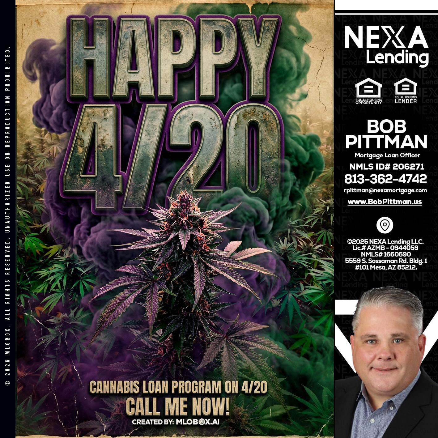 HAPPY 420 - Bob Pittman -Mortgage Loan Officer