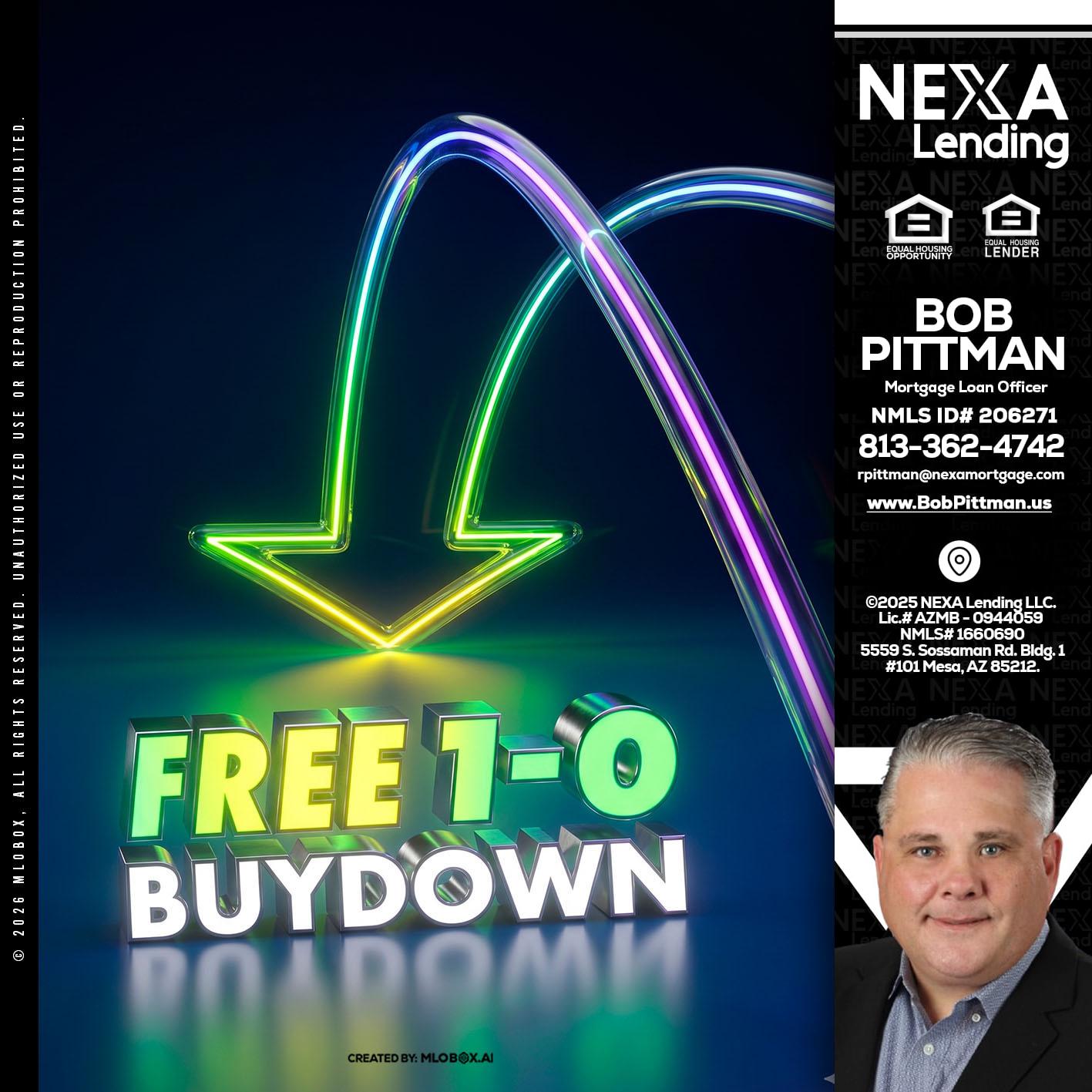 FREE 1-0 BUYDOWN - Bob Pittman -Mortgage Loan Officer