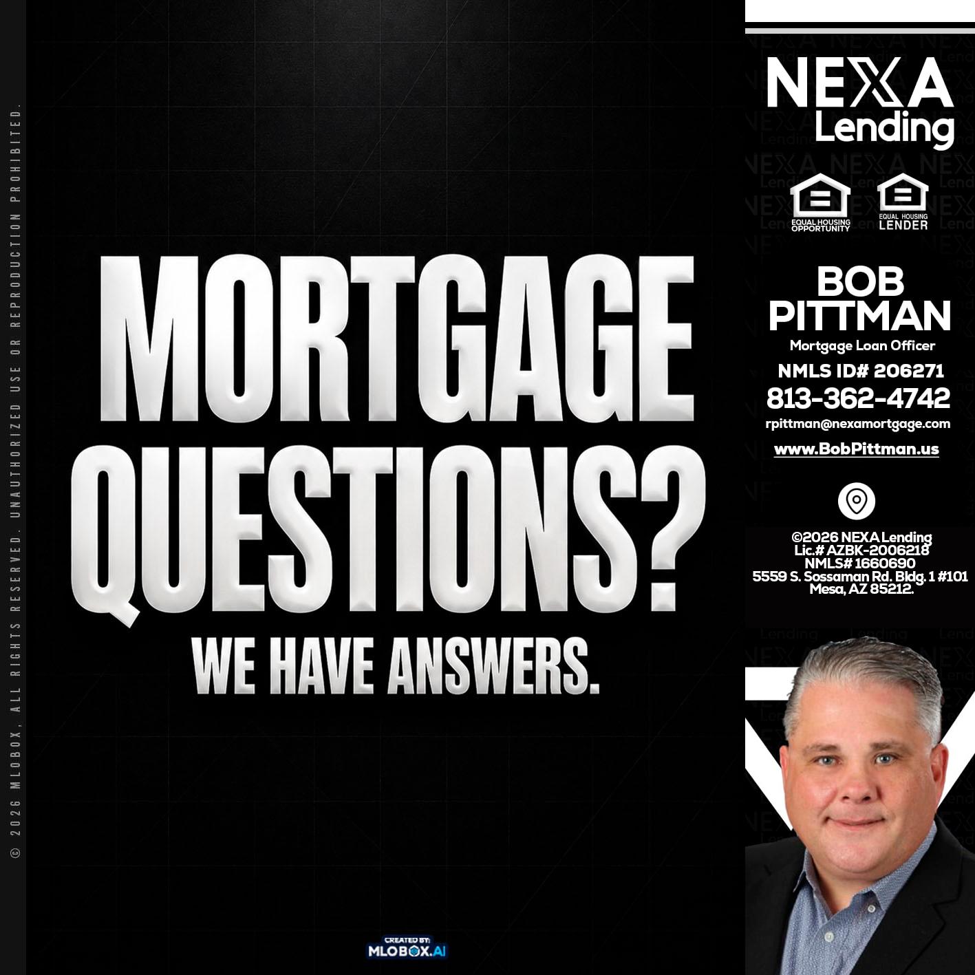 MORTGAGE QUESTION? - Bob Pittman -Mortgage Loan Officer