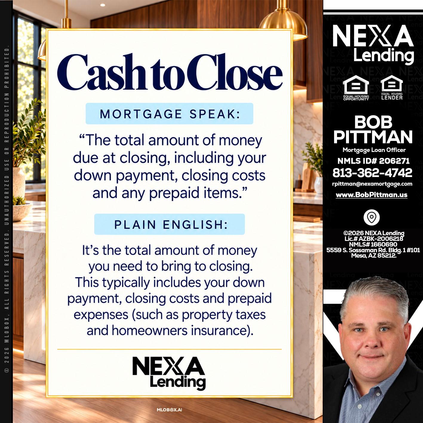 CASH TO CLOSE - Bob Pittman -Mortgage Loan Officer