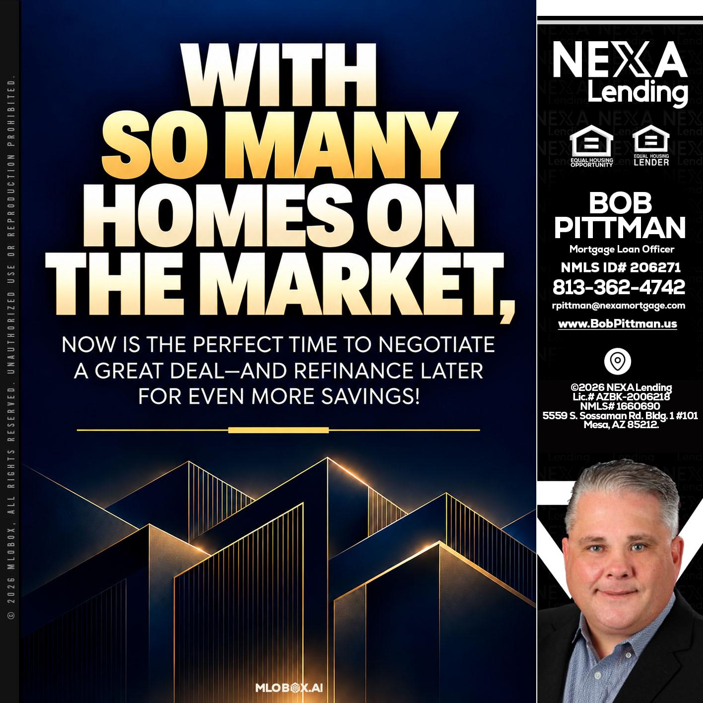 WITH SO MANY - Bob Pittman -Mortgage Loan Officer